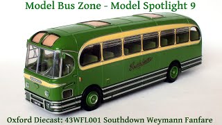 Model Bus Zone Spotlight 9  Oxford Diecast 43WFL001  Southdown Weymann Fanfare [upl. by Etnaihc811]