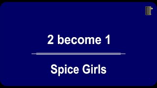 Spice Girls 2 Become 1 lyrics Terjemahan [upl. by Schwenk349]