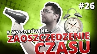 5 sposobów na ZAOSZCZĘDZENIE CZASU [upl. by Griff]