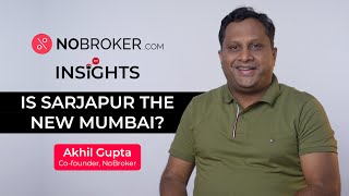 Is Sarjapur Bangalore the New Mumbai NoBroker Insights by Akhil Gupta [upl. by Joana]