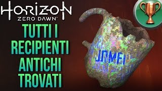 Horizon Zero Dawn ITATROFEO Tutti i Recipienti Antichi Trovati [upl. by Haeli860]