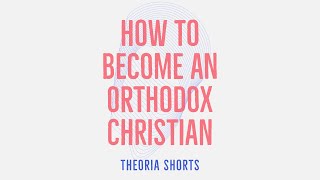 How to become an Orthodox Christian [upl. by Hadley]