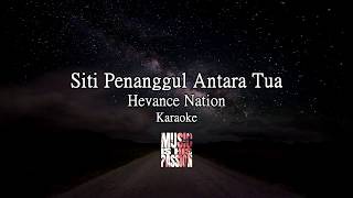 Siti Penanggul antara Tua Karaoke HevanceNation [upl. by Dolorita420]