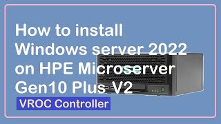 How to install Windows server 2022 on Microserver Gen10 Plus v2 [upl. by Anneres]