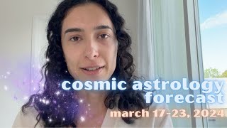 Cosmic Astrology Forecast March 1723 2024 Equinox amp Eclipses [upl. by Schild]