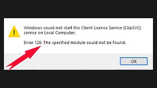 How To Fix Error 126 Windows Could Not Start The Client License Service ClipSVC On Local Computer [upl. by Harms]