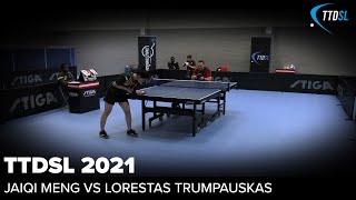 Jiaqi Meng vs Lorestus Trumpauskas  TTDSL 2021  Round 3 [upl. by Aisined]