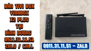 Bán Tivi Box Android Bình Dương VINABOX X2 PLUS Thủ Dầu Một 0911311151 Zalo [upl. by Ettelorahc]