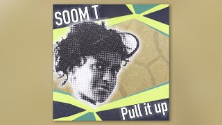 Soom T  Pull It Up Remastered Official Audio [upl. by Elkraps]