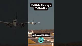 British Airways Tailstrike  Airbus A3501000  shorts youtubeshorts aviationsafety [upl. by Ahsiemat]