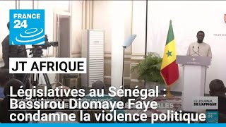 Législatives au Sénégal  Bassirou Diomaye Faye condamne la violence politique • FRANCE 24 [upl. by Persis766]