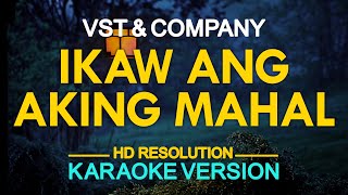 IKAW ANG AKING MAHAL  VST amp Company KARAOKE Version [upl. by Cristal]