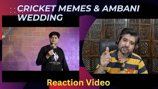 Cricket Memes amp Ambani Wedding  Vipul Goyal  Standup Comedy  Reaction Video [upl. by Adnoral411]