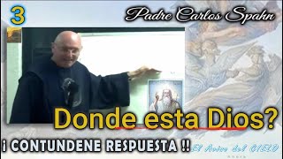 3 ¡CONTUNDENTE Padre Carlos Spahn Sorprende Mucho Con La Verdad Sobre La Existencia de Dios [upl. by Anen]