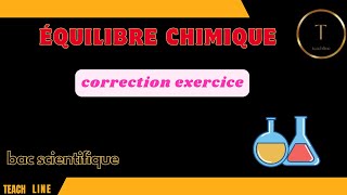 04équilibre chimique Correction exercice [upl. by Aronas]