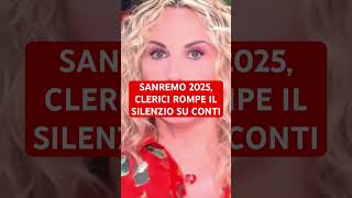 SANREMO 2025 CLERICI ROMPE IL SILENZIO SU CONTI [upl. by Cotsen]