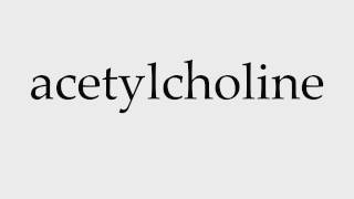 How to Pronounce acetylcholine [upl. by Eiramoj]