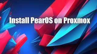 Install PearOS on Proxmox  Linux Desktop Like MacOS [upl. by Gilcrest]