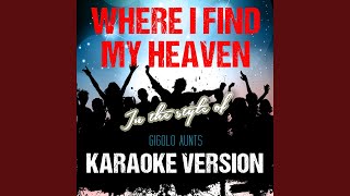 Where I Find My Heaven In the Style of Gigolo Aunts Karaoke Version [upl. by Bryce]