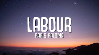 Paris Paloma  Labour Lyrics [upl. by Fisken]