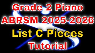 Grade 2 ABRSM Piano 20252026 TUTORIAL List C Pieces [upl. by Ludlew441]