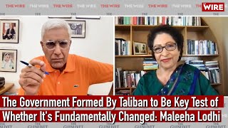 The Government Formed By Taliban to Be Key Test of Whether Its Fundamentally Changed Maleeha Lodhi [upl. by Balling]