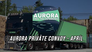 Aurora Private Convoy  April [upl. by Atterrol950]