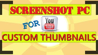 ScreenShot PC For YouTube Custom Thumbnails [upl. by Gustav]