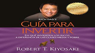 🥇Guía para Invertir Audiolibro Robert Kiyosaki 🥇 [upl. by Eyks]