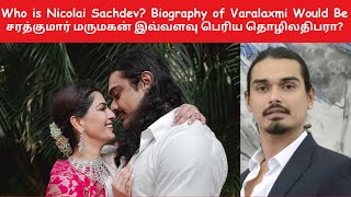 Nicholai Sachdev Biography  Varalakshmi Sarathkumar Fiancee  What Business Nicholai Owns [upl. by Eudo]