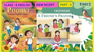 Class 6 English  Poorvi  Unit2  Friendship  A Friends Prayer Poem  PART3 newncertclass6 [upl. by Gurias186]