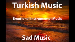 Instrumental Turkish Music • Emotional Instrumental • Best Turkish Music • Sad Music [upl. by Rachaba]