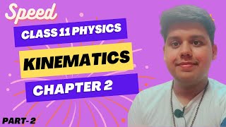 Kinematics  Class 11  Physics  Chapter 2  Speed  Detailed Discussion  P  2 [upl. by Nrubua495]