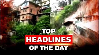 Himachal On Rainfall Alert  Shimla Building Collapse  Top Headlines Of The Day [upl. by Arah]