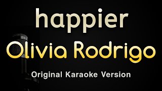 happier  Olivia Rodrigo Karaoke Songs With Lyrics  Original Key [upl. by Fancy]