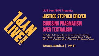 Justice Stephen Breyer Choosing Pragmatism Over Textualism  LIVE from NYPL [upl. by Alih]