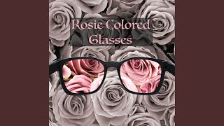 Rosie Colored Glasses [upl. by Greysun]