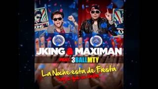 J King Y Maximan feat 3BallMTY  La Noche Esta De Fiesta [upl. by Anairb]