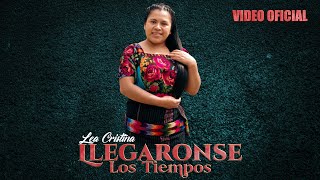 LLEGARONSE LOS TIEMPOS  LEA CRISTINA  VIDEO OFICIAL [upl. by Akemahc]