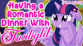 MLP ASMR Having a Romantic Dinner With Twilight by KenDoStudios Romance TwilightReader  F4M [upl. by Yves]