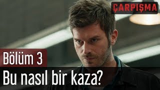 Çarpışma 3 Bölüm  Bu Nasıl Bir Kaza [upl. by Alanson]