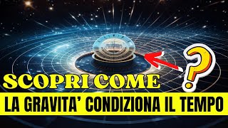 La GRAVITA e il MISTERO del TEMPO Un Viaggio Attraverso il Flusso Invisibile [upl. by Artina62]