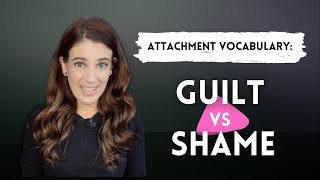 Attachment Vocabulary Guilt Vs Shame [upl. by Des]