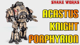 What is an Acastus Knight Porphyrion Lore  Imperial Knights  Warhammer 40k  30k  Horus Heresy [upl. by Dlonra]