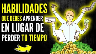 15 Habilidades para hacer DINERO Aprende ESTO en lugar de PERDER el Tiempo [upl. by Ricker]