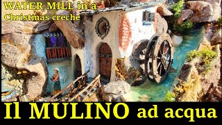 Come costruire un MULINO ad ACQUA sul PRESEPE  How to make a WATERMILL on the nativity scene [upl. by Namus130]