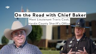 On the Road with Chief Baker Meet Lieutenant Travis Cook Hardin County Sheriffs Office [upl. by Limaj]