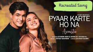 hindisong Pyaar Karte Ho Na  Mohsin Khan Jasmin Bhasin ReCreated Song SoloMethai [upl. by Anihpled]