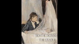 Art History  Berthe Morisot  The Cradle  Impressionism [upl. by Attenov]