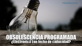 Obsolescencia Programada Tecnología con fecha de caducidad [upl. by Michael269]